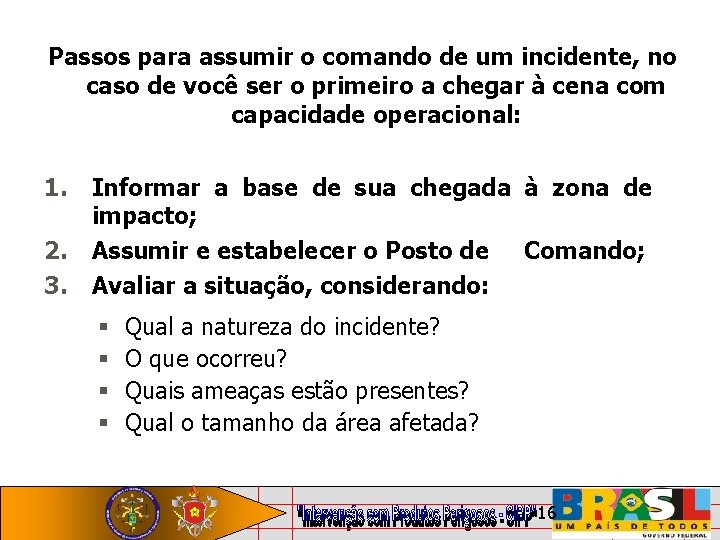 Passos para assumir o comando de um incidente, no caso de você ser o