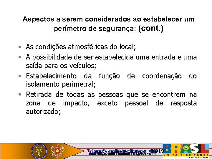 Aspectos a serem considerados ao estabelecer um perímetro de segurança: (cont. ) As condições