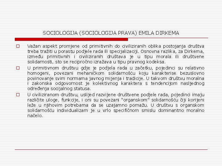 SOCIOLOGIJA (SOCIOLOGIJA PRAVA) EMILA DIRKEMA o o o Važan aspekt promjene od primitivnih do