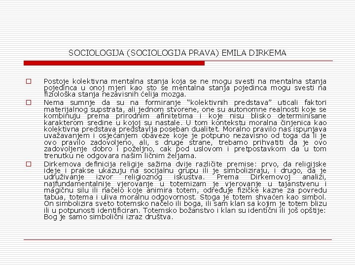 SOCIOLOGIJA (SOCIOLOGIJA PRAVA) EMILA DIRKEMA o o o Postoje kolektivna mentalna stanja koja se