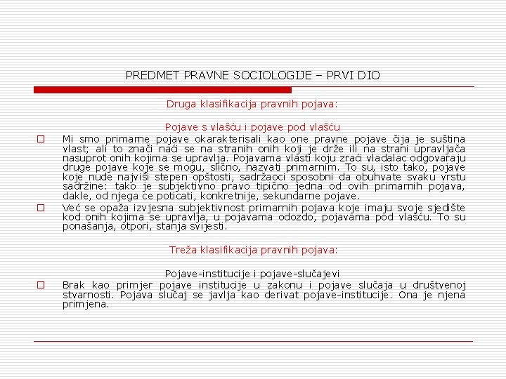 PREDMET PRAVNE SOCIOLOGIJE – PRVI DIO Druga klasifikacija pravnih pojava: o o Pojave s