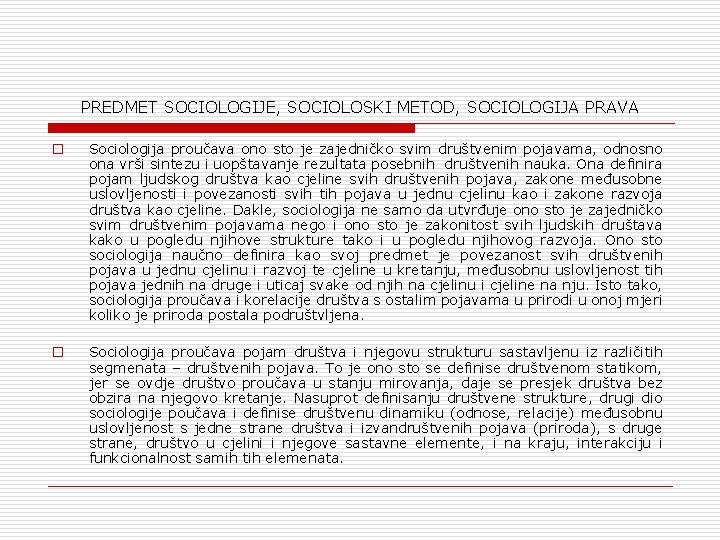 PREDMET SOCIOLOGIJE, SOCIOLOSKI METOD, SOCIOLOGIJA PRAVA o Sociologija proučava ono sto je zajedničko svim