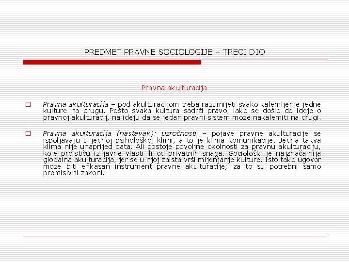 PREDMET PRAVNE SOCIOLOGIJE – TRECI DIO Pravna akulturacija o Pravna akulturacija – pod akulturacijom