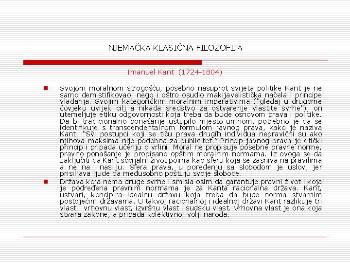 NJEMAČKA KLASIČNA FILOZOFIJA Imanuel Kant (1724 -1804) n n Svojom moralnom strogošću, posebno nasuprot