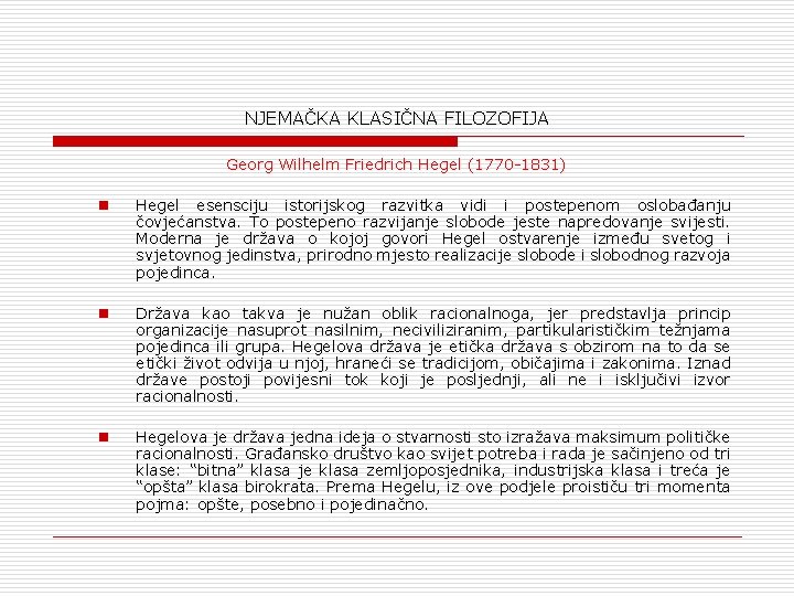 NJEMAČKA KLASIČNA FILOZOFIJA Georg Wilhelm Friedrich Hegel (1770 -1831) n Hegel esensciju istorijskog razvitka