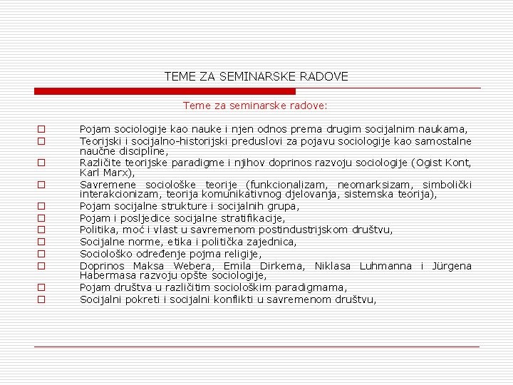 TEME ZA SEMINARSKE RADOVE Teme za seminarske radove: o o o Pojam sociologije kao