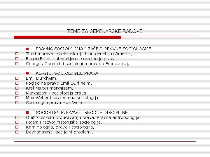 TEME ZA SEMINARSKE RADOVE o o o n PRAVNA SOCIOLOGIJA I ZAČECI PRAVNE SOCIOLOGIJE