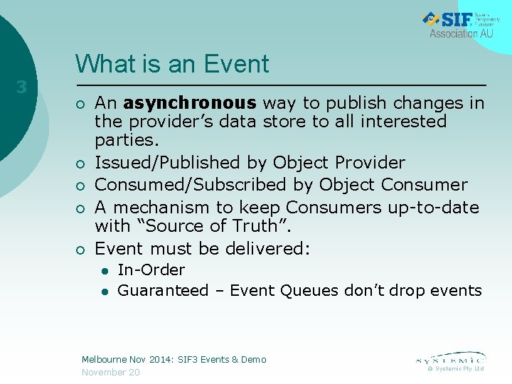 3 What is an Event ¡ ¡ ¡ An asynchronous way to publish changes