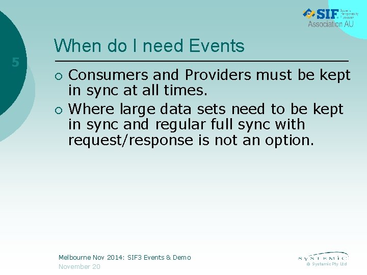 5 When do I need Events ¡ ¡ Consumers and Providers must be kept