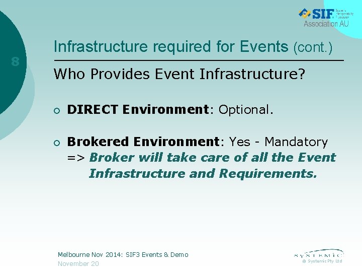 8 Infrastructure required for Events (cont. ) Who Provides Event Infrastructure? ¡ DIRECT Environment: