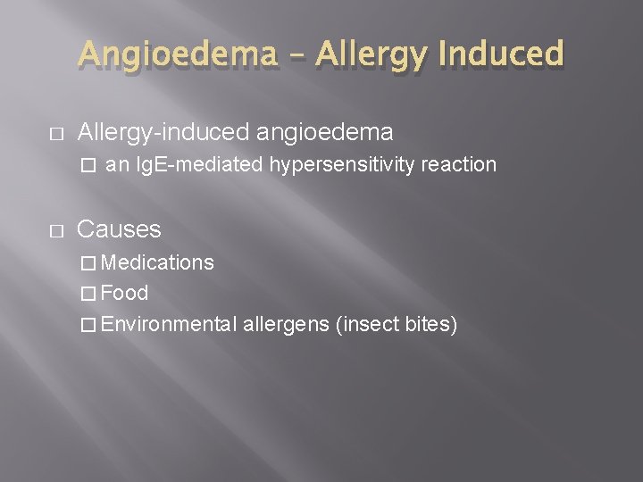 Angioedema – Allergy Induced � Allergy-induced angioedema � � an Ig. E-mediated hypersensitivity reaction