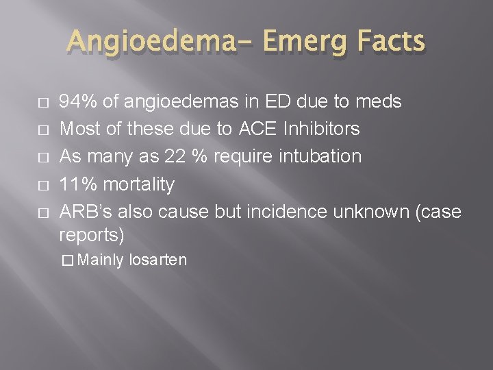 Angioedema- Emerg Facts � � � 94% of angioedemas in ED due to meds