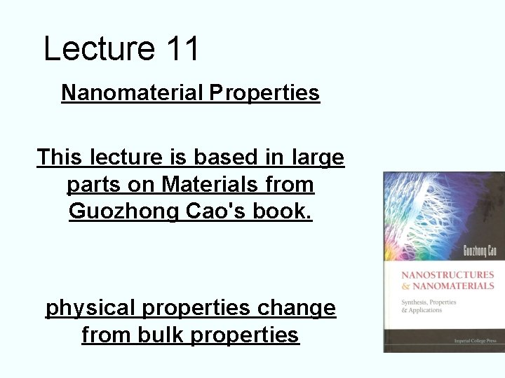 Lecture 11 Nanomaterial Properties This lecture is based in large parts on Materials from