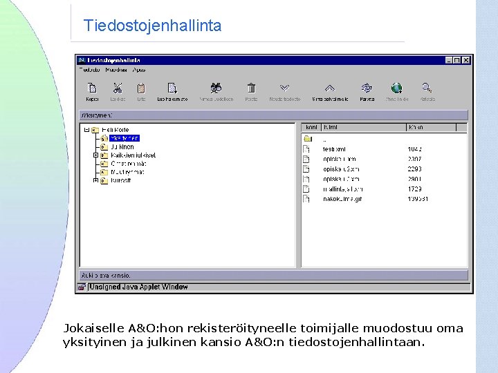 Tiedostojenhallinta Jokaiselle A&O: hon rekisteröityneelle toimijalle muodostuu oma yksityinen ja julkinen kansio A&O: n