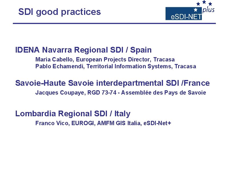 SDI good practices IDENA Navarra Regional SDI / Spain Maria Cabello, European Projects Director,