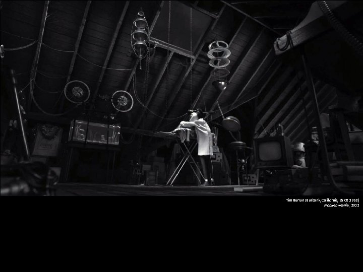 Tim Burton (Burbank, California, 25. 08. 1958) Frankenweenie, 2012 