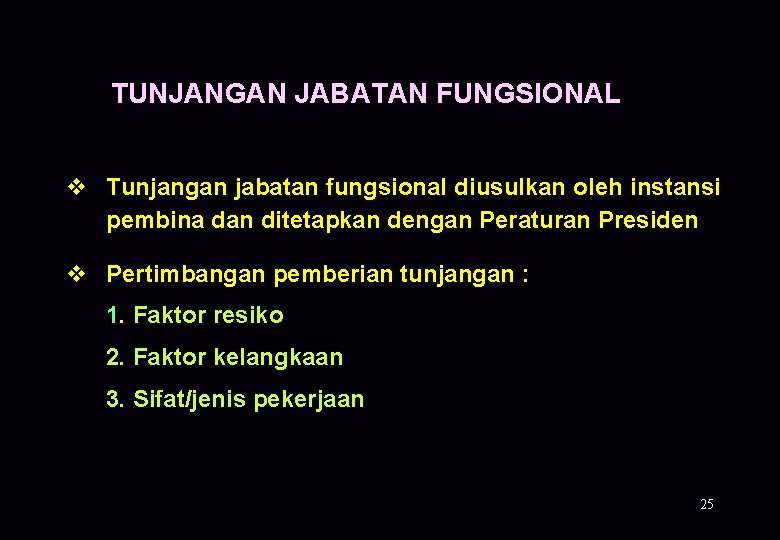 TUNJANGAN JABATAN FUNGSIONAL v Tunjangan jabatan fungsional diusulkan oleh instansi pembina dan ditetapkan dengan