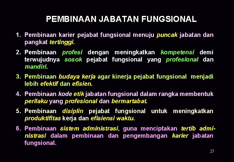 PEMBINAAN JABATAN FUNGSIONAL 1. Pembinaan karier pejabat fungsional menuju puncak jabatan dan pangkat tertinggi.