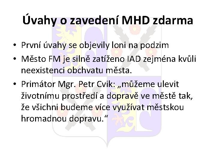 Úvahy o zavedení MHD zdarma • První úvahy se objevily loni na podzim •