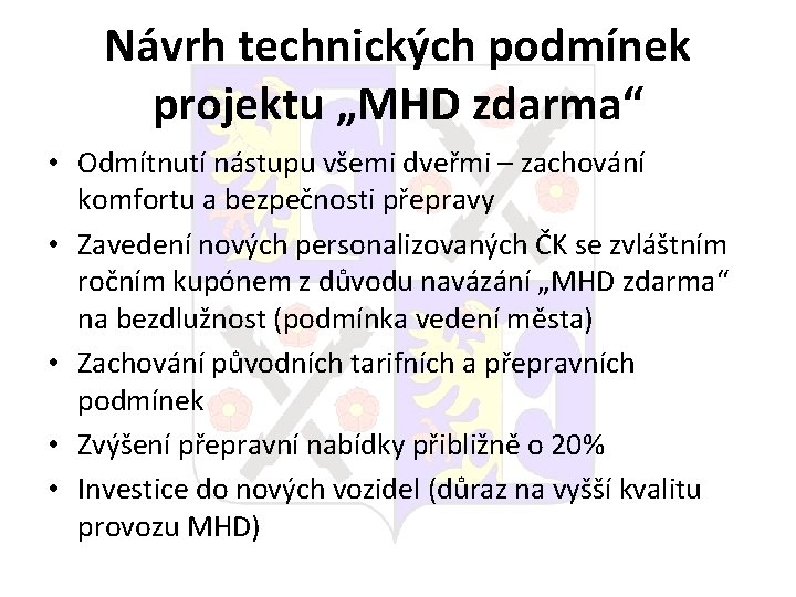Návrh technických podmínek projektu „MHD zdarma“ • Odmítnutí nástupu všemi dveřmi – zachování komfortu