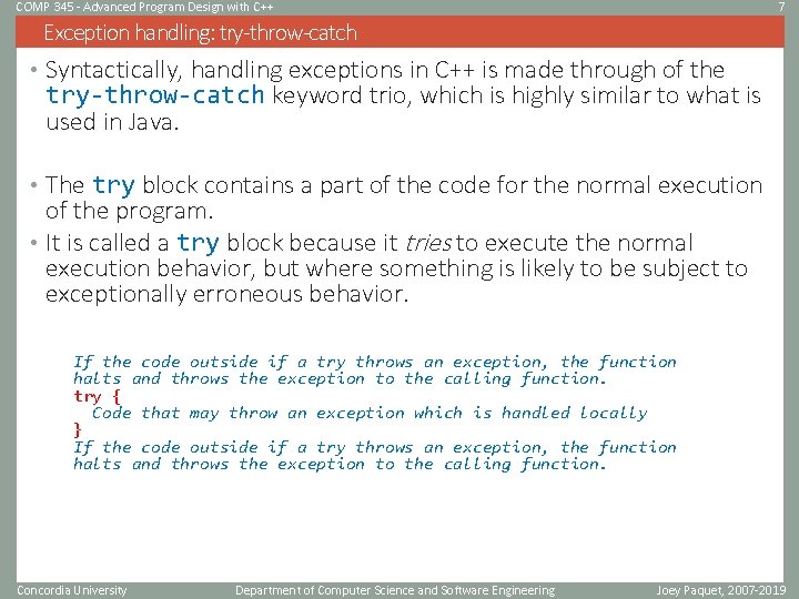 COMP 345 - Advanced Program Design with C++ 7 Exception handling: try-throw-catch • Syntactically,