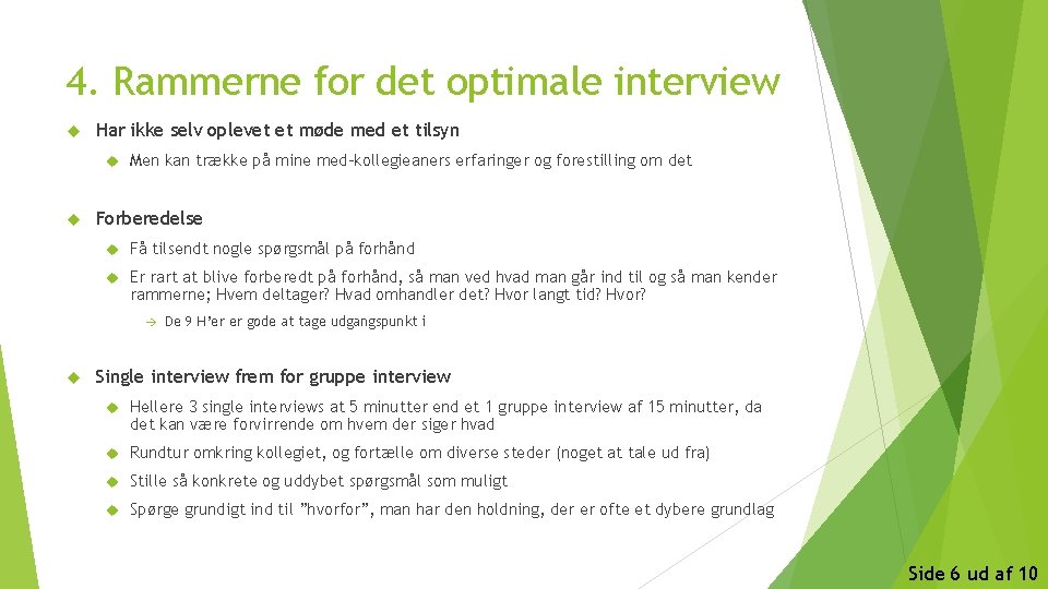 4. Rammerne for det optimale interview Har ikke selv oplevet et møde med et