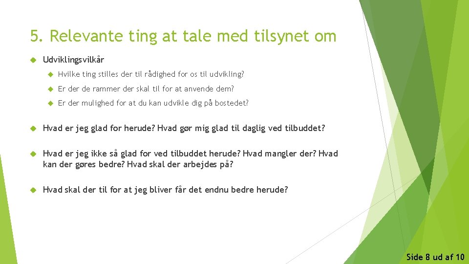 5. Relevante ting at tale med tilsynet om Udviklingsvilkår Hvilke ting stilles der til