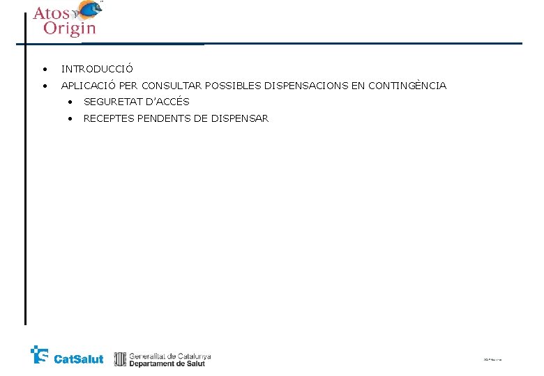 • INTRODUCCIÓ • APLICACIÓ PER CONSULTAR POSSIBLES DISPENSACIONS EN CONTINGÈNCIA • SEGURETAT D’ACCÉS • INTRODUCCIÓ • APLICACIÓ PER CONSULTAR POSSIBLES DISPENSACIONS EN CONTINGÈNCIA • SEGURETAT D’ACCÉS