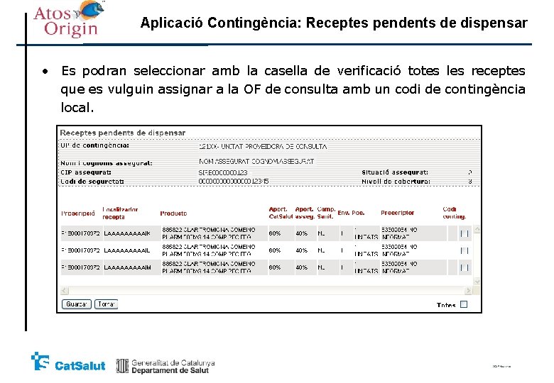 Aplicació Contingència: Receptes pendents de dispensar • Es podran seleccionar amb la casella de Aplicació Contingència: Receptes pendents de dispensar • Es podran seleccionar amb la casella de