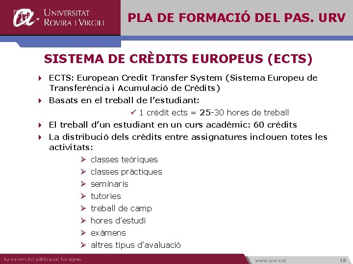 PLA DE FORMACIÓ DEL PAS. URV SISTEMA DE CRÈDITS EUROPEUS (ECTS) 4 ECTS: European