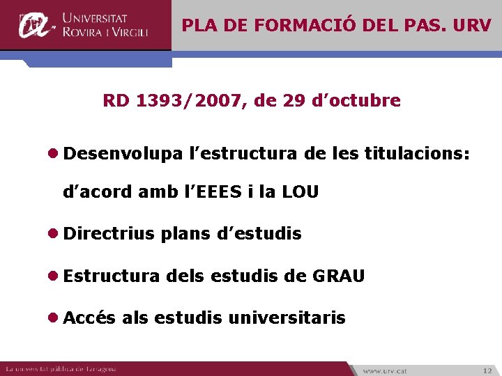 PLA DE FORMACIÓ DEL PAS. URV RD 1393/2007, de 29 d’octubre l Desenvolupa l’estructura