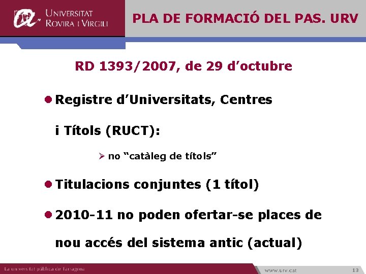 PLA DE FORMACIÓ DEL PAS. URV RD 1393/2007, de 29 d’octubre l Registre d’Universitats,