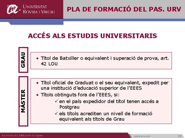 PLA DE FORMACIÓ DEL PAS. URV GRAU • Títol de Batxiller o equivalent i