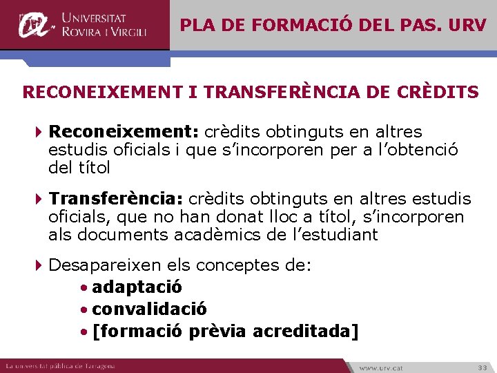 PLA DE FORMACIÓ DEL PAS. URV RECONEIXEMENT I TRANSFERÈNCIA DE CRÈDITS 4 Reconeixement: crèdits