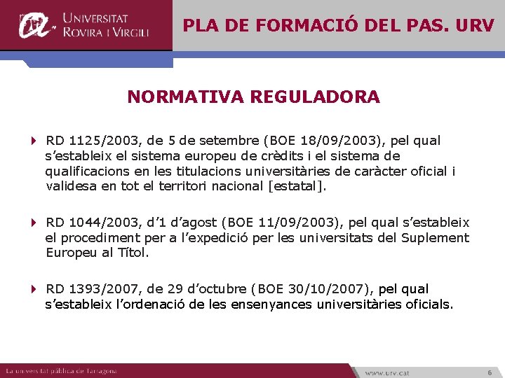 PLA DE FORMACIÓ DEL PAS. URV NORMATIVA REGULADORA 4 RD 1125/2003, de 5 de