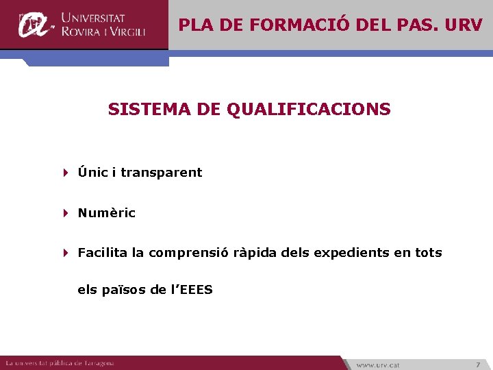 PLA DE FORMACIÓ DEL PAS. URV SISTEMA DE QUALIFICACIONS 4 Únic i transparent 4