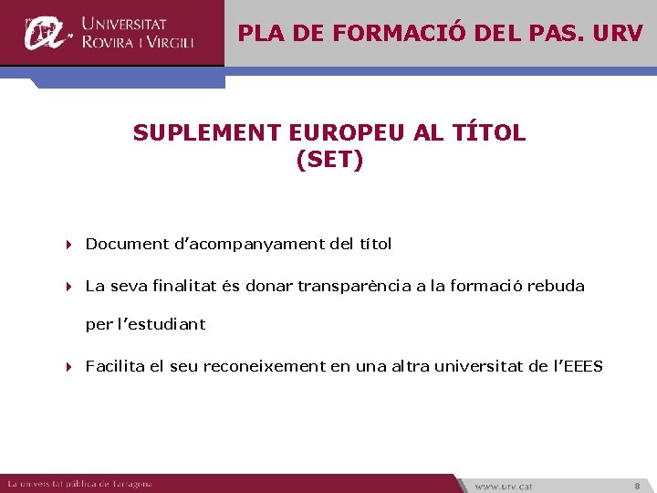 PLA DE FORMACIÓ DEL PAS. URV SUPLEMENT EUROPEU AL TÍTOL (SET) 4 Document d’acompanyament