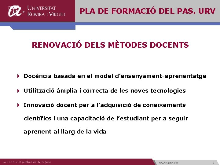 PLA DE FORMACIÓ DEL PAS. URV RENOVACIÓ DELS MÈTODES DOCENTS 4 Docència basada en