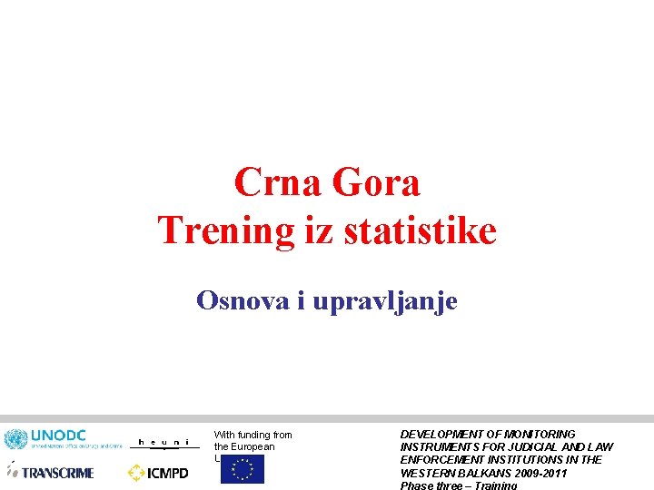 Crna Gora Trening iz statistike Osnova i upravljanje With funding from the European Union