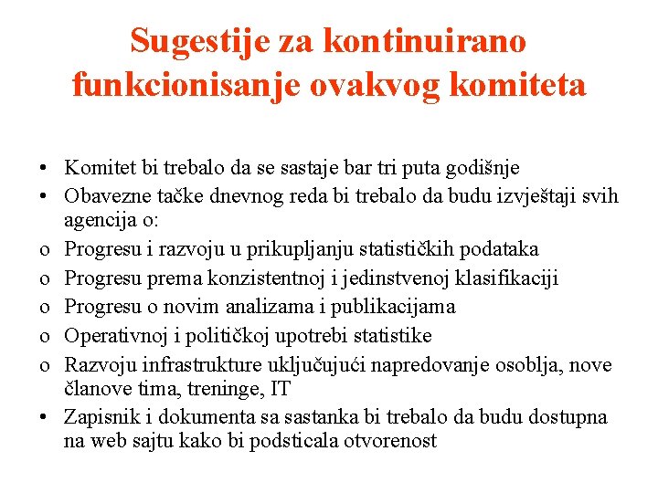 Sugestije za kontinuirano funkcionisanje ovakvog komiteta • Komitet bi trebalo da se sastaje bar