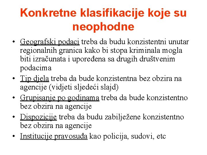 Konkretne klasifikacije koje su neophodne • Geografski podaci treba da budu konzistentni unutar regionalnih