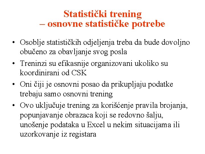 Statistički trening – osnovne statističke potrebe • Osoblje statističkih odjeljenja treba da bude dovoljno