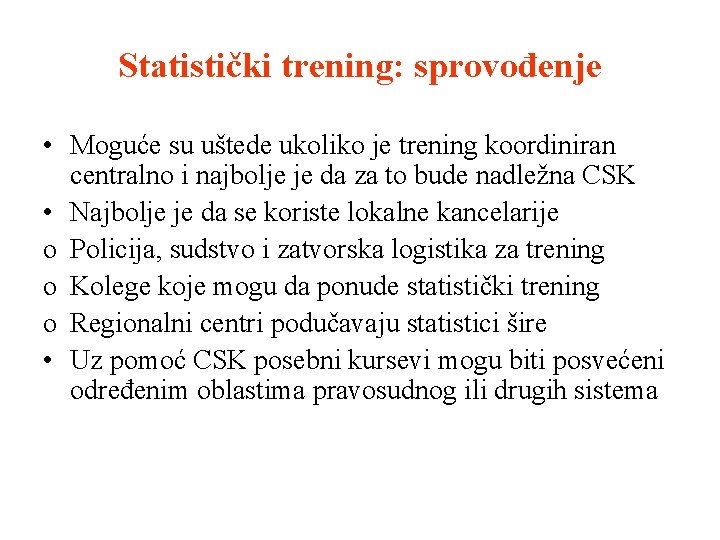 Statistički trening: sprovođenje • Moguće su uštede ukoliko je trening koordiniran centralno i najbolje