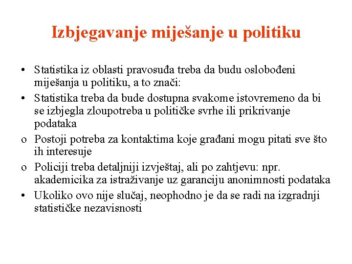 Izbjegavanje miješanje u politiku • Statistika iz oblasti pravosuđa treba da budu oslobođeni miješanja