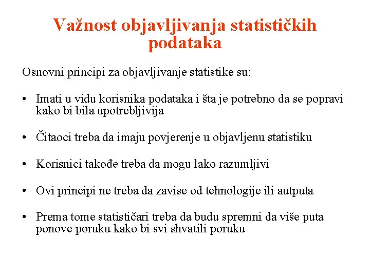 Važnost objavljivanja statističkih podataka Osnovni principi za objavljivanje statistike su: • Imati u vidu