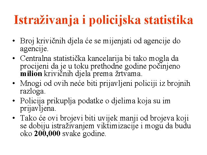 Istraživanja i policijska statistika • Broj krivičnih djela će se mijenjati od agencije do