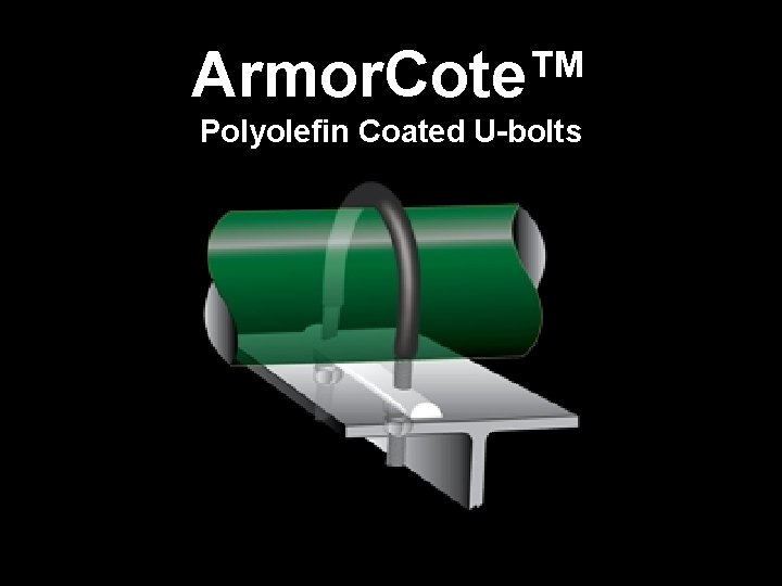 Armor. Cote™ Polyolefin Coated U-bolts 