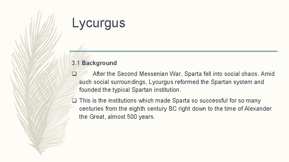 Lycurgus 3. 1 Background q After the Second Messenian War, Sparta fell into social
