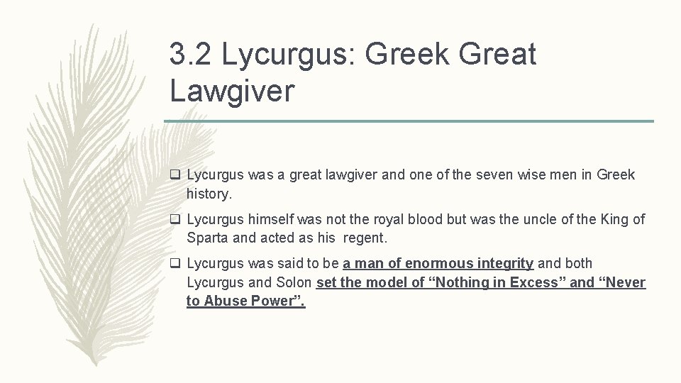 3. 2 Lycurgus: Greek Great Lawgiver q Lycurgus was a great lawgiver and one
