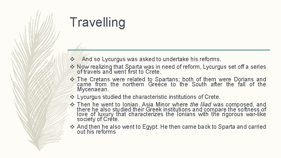 Travelling v And so Lycurgus was asked to undertake his reforms. v Now realizing